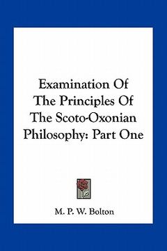 portada examination of the principles of the scoto-oxonian philosophy: part one (en Inglés)