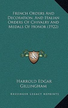 portada french orders and decoration, and italian orders of chivalry and medals of honor (1922) (en Inglés)
