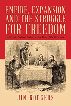 portada Empire, Expansion and the Struggle for Freedom: American Political Culture at the Time of the Civil war (in English)