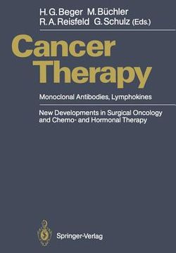 portada cancer therapy: monoclonal antibodies, lymphokines new developments in surgical oncology and chemo- and hormonal therapy (en Inglés)