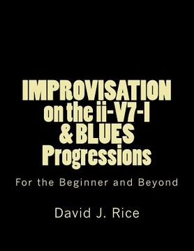 portada IMPROVISATION on the ii-V7-I & BLUES Progressions For the Beginner and Beyond (en Inglés)