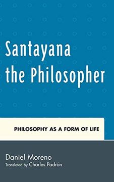 portada Santayana the Philosopher: Philosophy as a Form of Life (en Inglés)