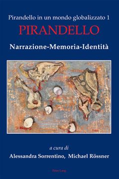 portada Pirandello in un mondo globalizzato 1: Pirandello. Narrazione-Memoria-Identità (en Italiano)