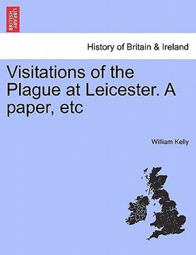 portada visitations of the plague at leicester. a paper, etc (en Inglés)