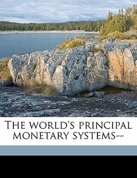 portada the world's principal monetary systems-- (en Inglés)
