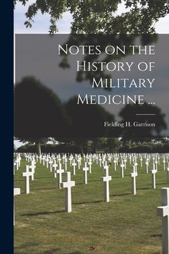 portada Notes on the History of Military Medicine ... (en Inglés)