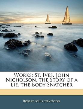 portada works: st. ives. john nicholson. the story of a lie. the body snatcher (en Inglés)