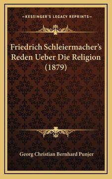 portada Friedrich Schleiermacher's Reden Ueber Die Religion (1879) (en Alemán)