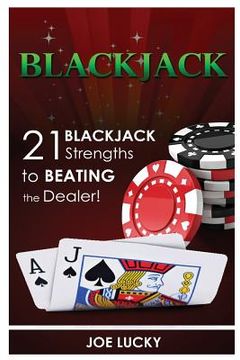 portada Blackjack: 21 Blackjack Strengths to Beating the Dealer! (en Inglés)