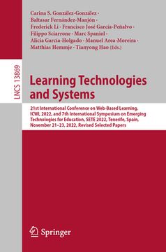 portada Learning Technologies and Systems: 21st International Conference on Web-Based Learning, Icwl 2022, and 7th International Symposium on Emerging Technol (en Inglés)