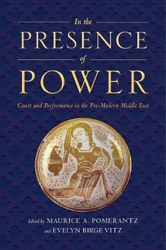 portada In the Presence of Power: Court and Performance in the Pre-Modern Middle East