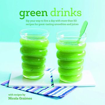 portada Green Drinks: Sip Your Way to Five a Day with More Than 50 Recipes for Great-Tasting Smoothies and Juices! (in English)