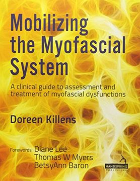 portada Mobilizing the Myofascial System: A Clinical Guide to Assessment and Treatment of Myofascial Dysfunctions (in English)