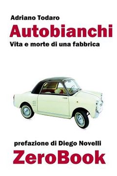 portada Autobianchi: vita e morte di una fabbrica (in Italian)