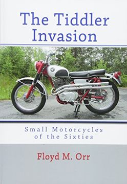 portada The Tiddler Invasion: Small Motorcycles of the Sixties (in English)