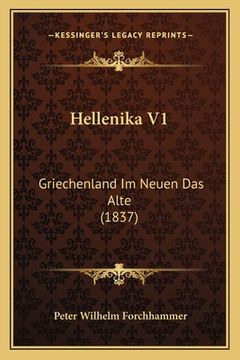 portada Hellenika V1: Griechenland Im Neuen Das Alte (1837) (en Alemán)