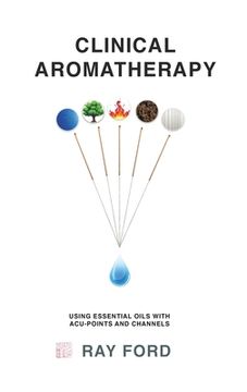 portada Clinical Aromatherapy: Using Essential Oils with Acu-Points and Channels (en Inglés)
