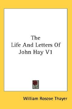 portada the life and letters of john hay v1