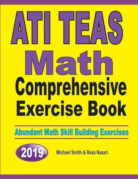 portada ATI TEAS Math Comprehensive Exercise Book: Abundant Math Skill Building Exercises (in English)
