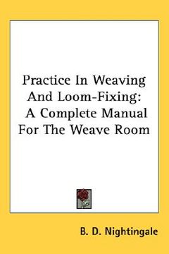 portada practice in weaving and loom-fixing: a complete manual for the weave room (en Inglés)