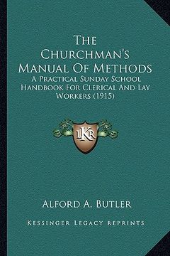 portada the churchman's manual of methods: a practical sunday school handbook for clerical and lay workers (1915)