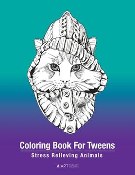 portada Coloring Book For Tweens: Stress Relieving Animals: Colouring Pages For Boys & Girls, Preteens, Ages 8-12, Detailed Zendoodle Drawings For Relax (en Inglés)