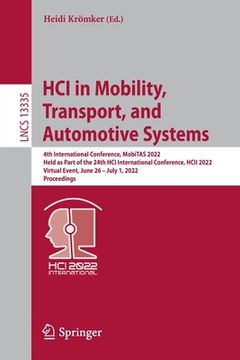 portada Hci in Mobility, Transport, and Automotive Systems: 4th International Conference, Mobitas 2022, Held as Part of the 24th Hci International Conference, (en Inglés)