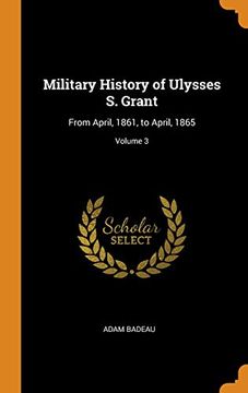 portada Military History of Ulysses s. Grant: From April, 1861, to April, 1865; Volume 3 