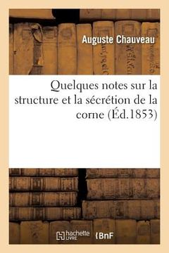 portada Quelques Notes Sur La Structure Et La Sécrétion de la Corne (en Francés)