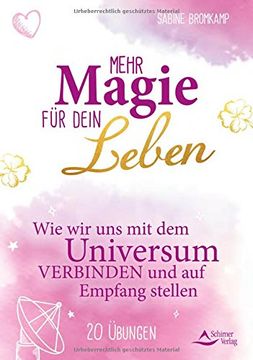 portada Mehr Magie für Dein Leben: Wie wir uns mit dem Universum Verbinden und auf Empfang Stellen 20 Übungen (in German)
