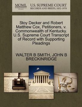 portada stoy decker and robert matthew cox, petitioners, v. commonwealth of kentucky. u.s. supreme court transcript of record with supporting pleadings (en Inglés)