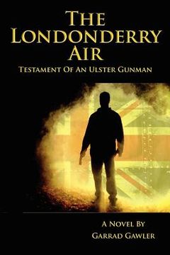 portada the londonderry air - testament of an ulster gunman (en Inglés)