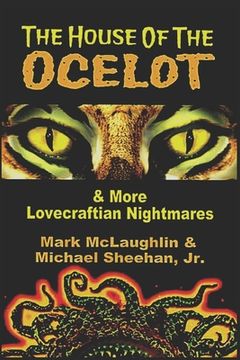 portada The House Of The Ocelot & More Lovecraftian Nightmares (en Inglés)