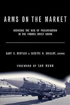 portada arms on the market: reducing the risk of proliferation in the former soviet union (en Inglés)