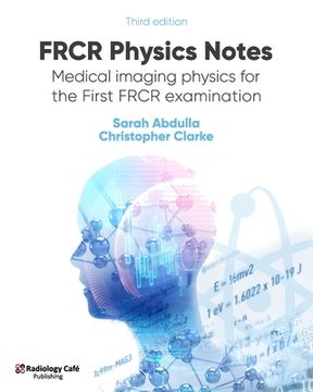 portada Frcr Physics Notes: Medical Imaging Physics for the First Frcr Examination (in English)