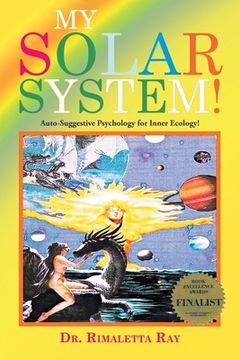 portada My Solar System: Auto-Suggestive Psychology for Inner Ecology! (en Inglés)