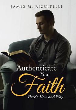 portada Authenticate Your Faith: Here's How and Why (in English)
