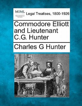 portada commodore elliott and lieutenant c.g. hunter (en Inglés)