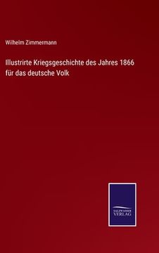 portada Illustrirte Kriegsgeschichte des Jahres 1866 für das deutsche Volk (en Alemán)