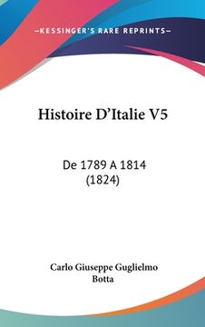 portada Histoire D'Italie V5: De 1789 A 1814 (1824) (en Francés)