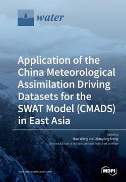 portada Application of the China Meteorological Assimilation Driving Datasets for the SWAT Model (CMADS) in East Asia (en Inglés)