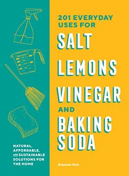 portada 201 Everyday Uses for Salt, Lemons, Vinegar, and Baking Soda: Natural, Affordable, and Sustainable Solutions for the Home (en Inglés)