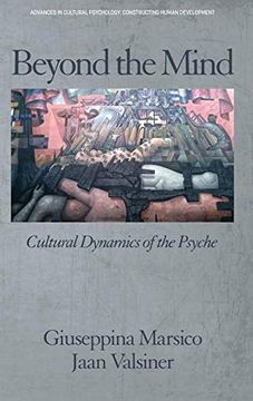 portada Beyond the Mind: Cultural Dynamics of the Psyche (Advances in Cultural Psychology: Constructing Human Development) (in English)