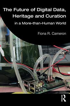 portada The Future of Digital Data, Heritage and Curation: In a More-Than-Human World (en Inglés)