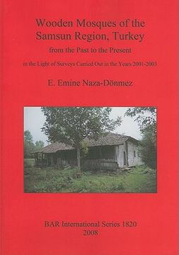 portada wooden mosques of the samsun region, turkey: from the past to the present in the light of surveys carried out in the years 2001-2003 (en Inglés)