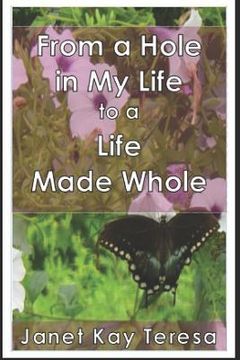 portada From a Hole in My Life to a Life Made Whole (en Inglés)