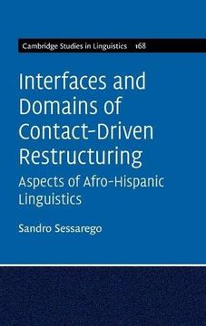 portada Interfaces and Domains of Contact-Driven Restructuring: Aspects of Afro-Hispanic Linguistics: 167 (Cambridge Studies in Linguistics, Series Number 167) (en Inglés)