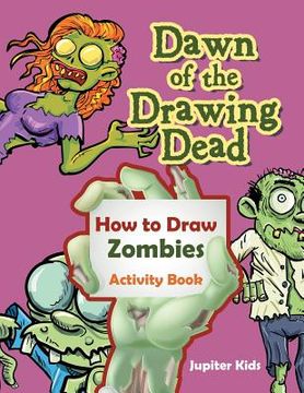 portada Dawn of the Drawing Dead: How to Draw Zombies Activity Book