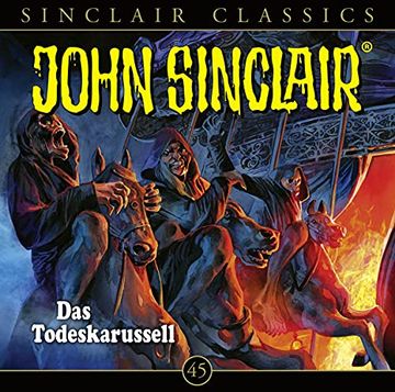 portada John Sinclair Classics - Folge 45: Das Todeskarussell. Hörspiel. (Geisterjäger John Sinclair - Classics, Band 45) (in German)