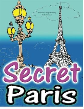 portada Secret Paris: Magic Coloring Books for Adults: Colouring Your Way to Calm: A View of Funny Parisian Cats and Other Adorable Animals...